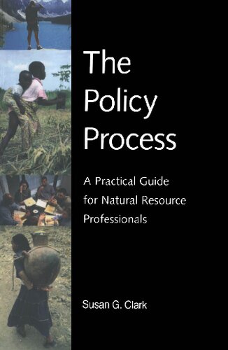 The Policy Process A Practical Guide For Natural Resource Professionals Susan G Clark