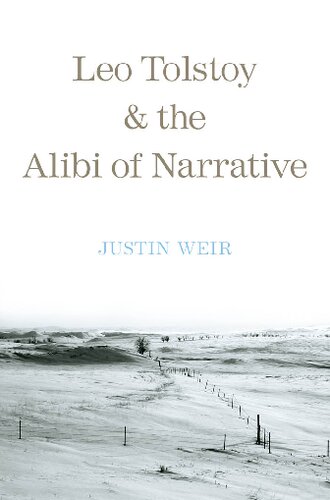 Leo Tolstoy And The Alibi Of Narrative Justin Weir