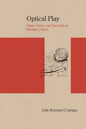 Optical Play Glass Vision And Spectacle In Russian Culture Reprint Julia Bekman Chadaga