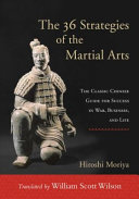 The 36 Strategies Of The Martial Arts The Classic Chinese Guide For Success In War Business And Life Reprint William Scott Wilson