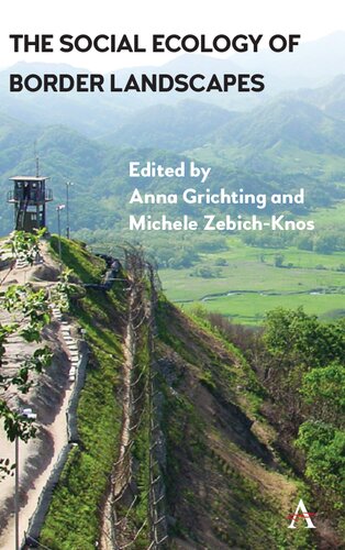 The Social Ecology Of Border Landscapes Anna Grichting Editor