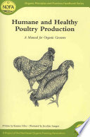 Humane And Healthy Poultry Production A Manual For Organic Growers Revised And Updated Edition Glos