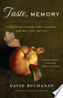 Taste Memory Forgotten Foods Lost Flavors And Why They Matter Buchanan