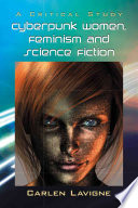 Cyberpunk Women Feminism And Science Fiction A Critical Study Lavigne