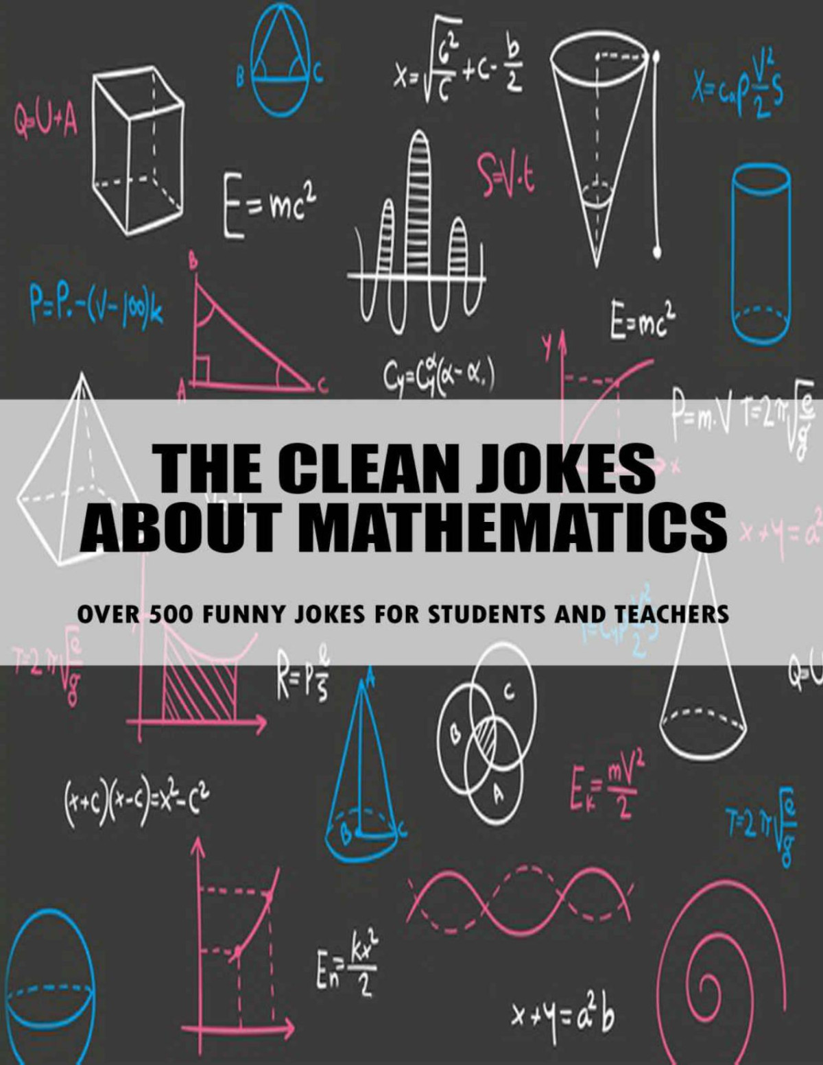 The Clean Jokes About Mathematics Over 500 Funny Jokes For Students And Teachers Clean Jokes For Kids Collin Rinella