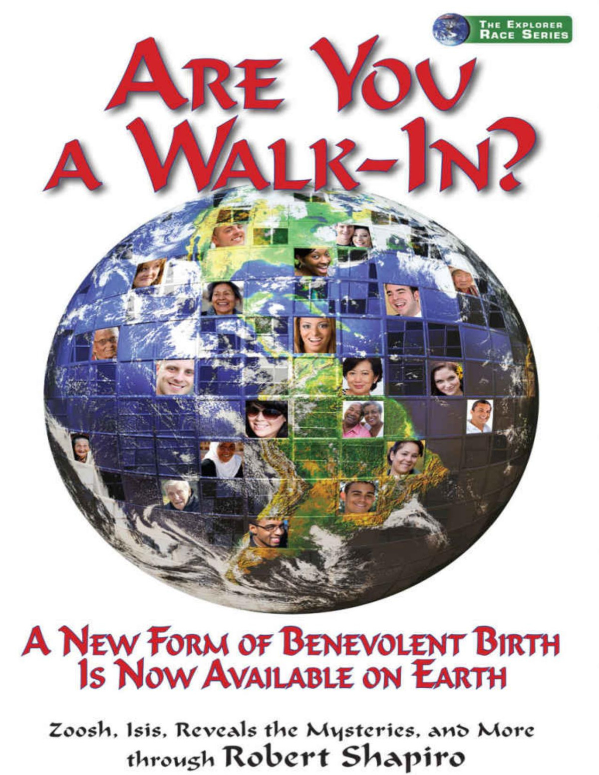 The Explorer Race 19 Are You A Walkin A New Form Of Benevolent Birth Is Now Available On Earth Robert Shapiro
