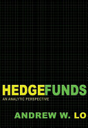 Hedge Funds An Analytic Perspective Updated Edition Advances In Financial Engineering 3 Revised Lo
