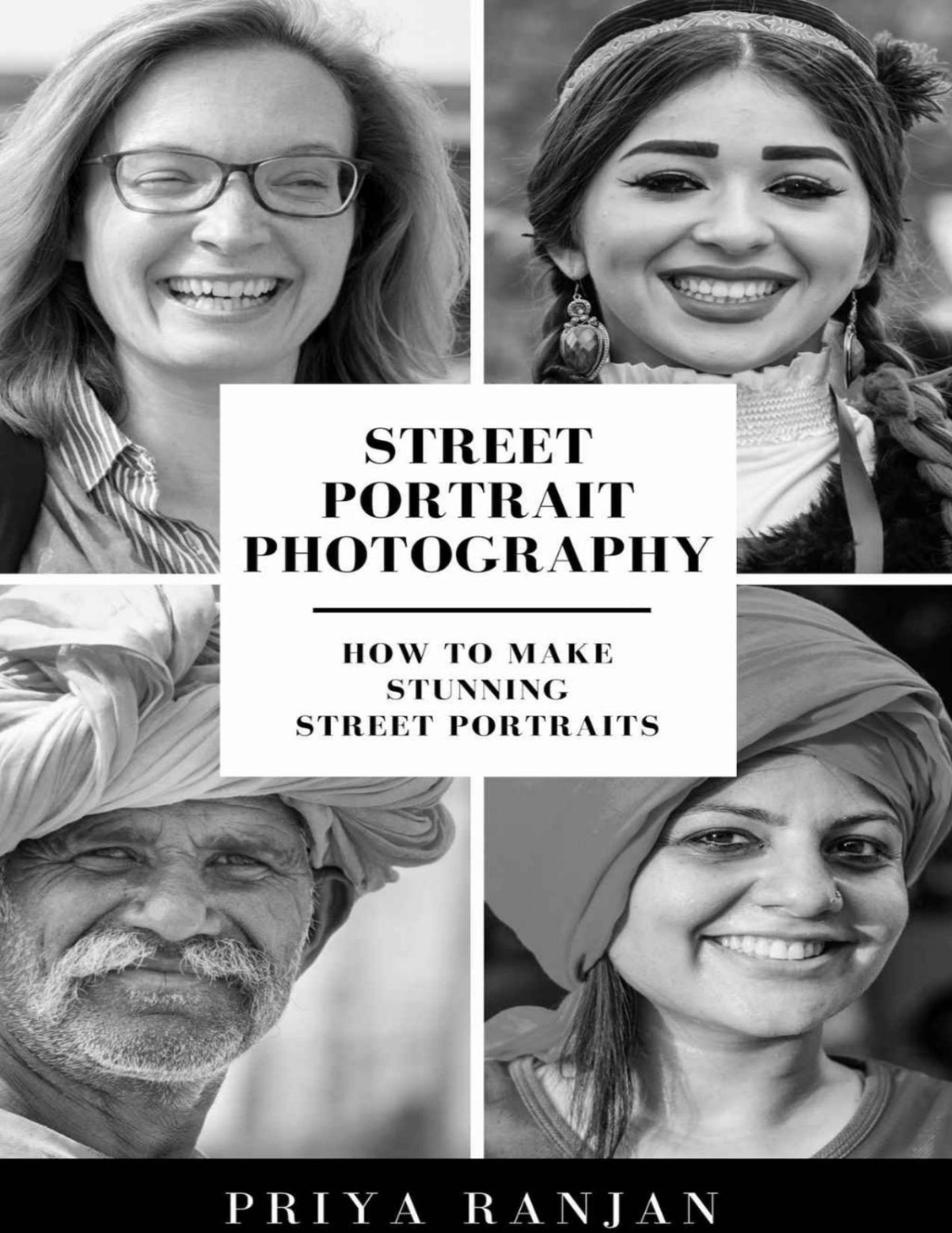 Street Portrait Photography How To Make Stunning Street Portraits Street Photography Book 1 Pdfdrivecom Priya Ranjan