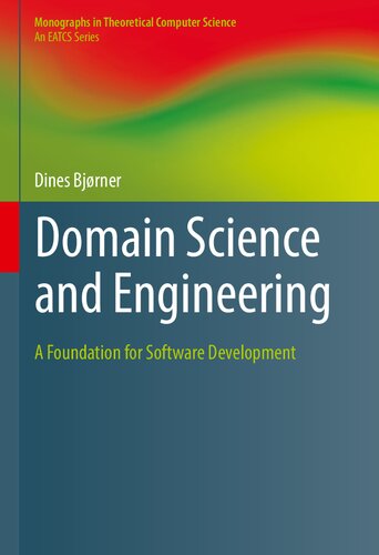 Domain Science And Engineering A Foundation For Software Development 1st Edition Dines Bjrner
