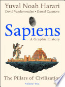 Sapiens A Graphic History Volume 2 The Pillars Of Civilization 1st Yuval Noah Harari