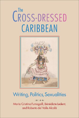 The Crossdressed Caribbean Writing Politics Sexualities Maria Cristina Fumagalli Editor