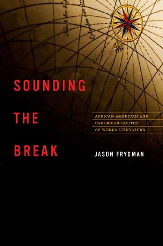 Sounding The Break African American And Caribbean Routes Of World Literature Jason Frydman