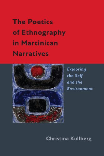 The Poetics Of Ethnography In Martinican Narratives Exploring The Self And The Environment Christina Kullberg