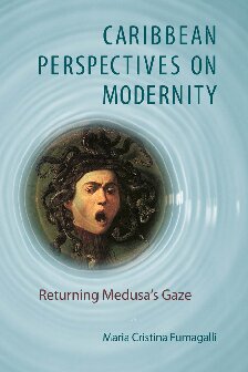 Caribbean Perspectives On Modernity Returning Medusas Gaze Maria Cristina Fumagalli
