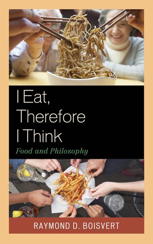 I Eat Therefore I Think Food And Philosophy Raymond D Boisvert
