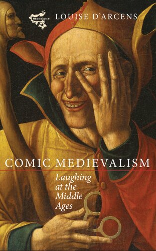Comic Medievalism Laughing At The Middle Ages Louise Darcens