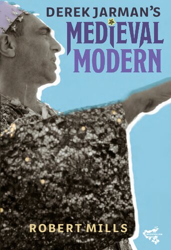 Derek Jarmans Medieval Modern Robert Mills