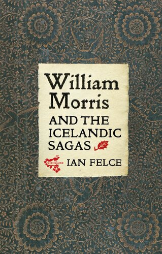 William Morris And The Icelandic Sagas Ian Felce