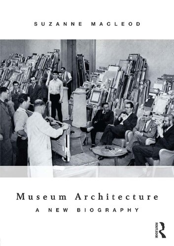 Museum Architecture A New Biography 1st Edition Suzanne Macleod