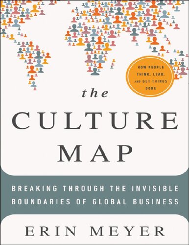 The Culture Map Breaking Through The Invisible Boundaries Of Global Business Erin Meyer