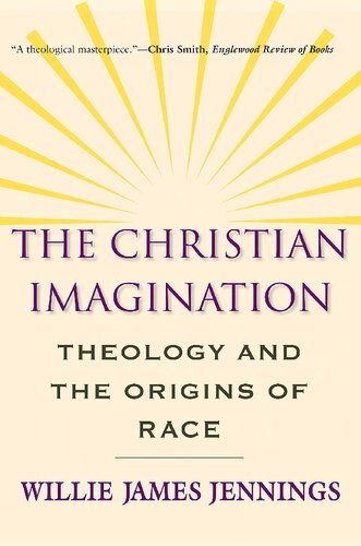 The Christian Imagination Theology And The Origins Of Race Willie James Jennings