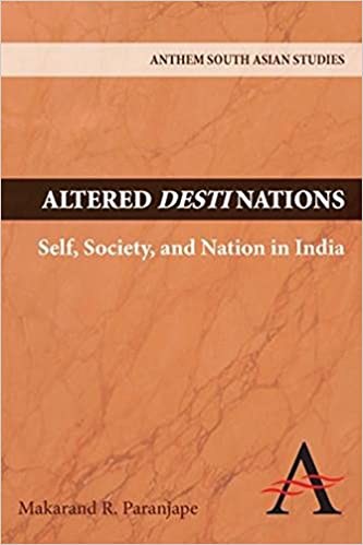 Altered Destinations Self Society And Nation In India Makarand R Paranjape