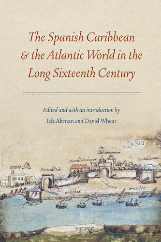 The Spanish Caribbean And The Atlantic World In The Long Sixteenth Century Ida Altman Editor