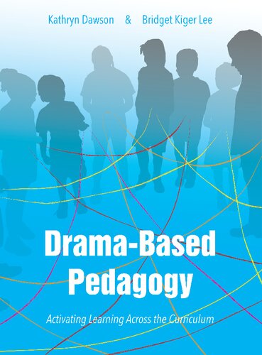 Dramabased Pedagogy Activating Learning Across The Curriculum Theatre In Education Kathryn Dawson