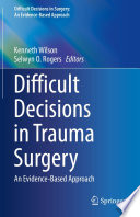 Difficult Decisions In Trauma Surgery An Evidencebased Approach Kenneth Wilson