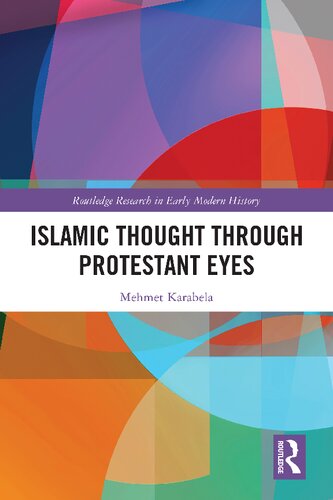 Islamic Thought Through Protestant Eyes 1st Edition Mehmet Karabela