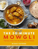 30 Minute Mowgli Fast Easy Indian From The Mowgli Home Kitchen Nisha Katona