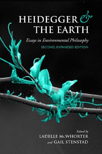 Heidegger And The Earth Essays In Environmental Philosophy 2nd Edition Ladelle Mcwhorter Editor