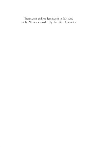 Translation And Modernization In East Asia In The Nineteenth And Early Twentieth Centuries Lawrence Wangchi Wong