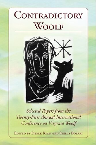 Contradictory Woolf Selected Papers From The Twentyfirst Annual International Conference On Virginia Woolf 1st Edition Derek Ryan Editor