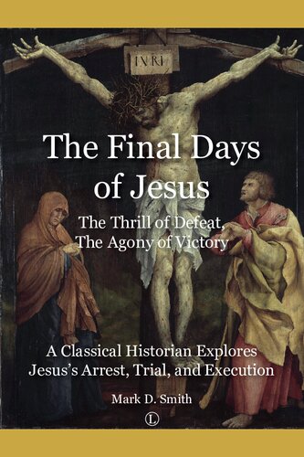 The Final Days Of Jesus The Thrill Of Defeat The Agony Of Victory Mark D Smith