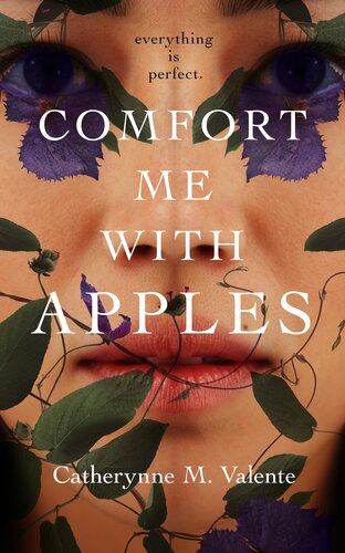 Comfort Me With Apples Catherynne M Valente