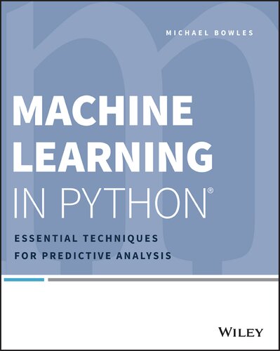 Machine Learning In Python Essential Techniques For Predictive Analysis Michael Bowles