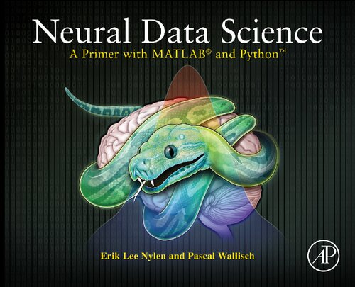 Neural Data Science A Primer With Matlab And Python Pascal Wallisch