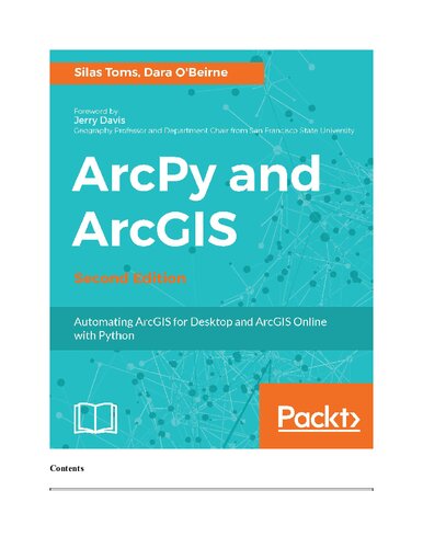 Arcpy And Arcgis Automating Arcgis For Desktop And Arcgis Online With Python 2nd Edition Silas Toms Dara Obeirne