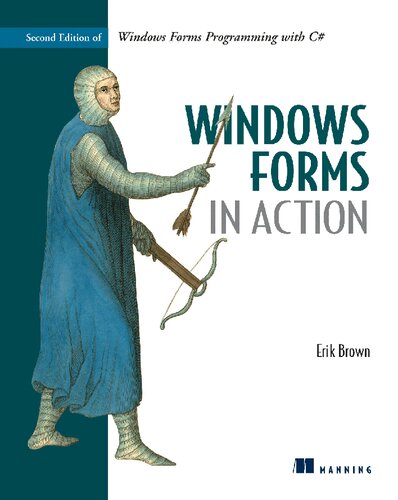 Windows Forms In Action Second Edition Of Windows Forms Programming With C 2nd Edition Erik Brown
