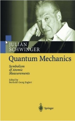 Quantum Mechanics Symbolism Of Atomic Measurements Julian Schwinger Bertholdgeorg Englert Clarice Schwinger