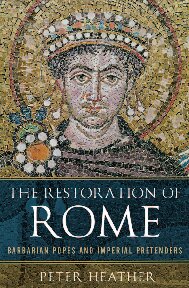 The Restoration Of Rome Barbarian Popes And Imperial Pretenders Peter Heather