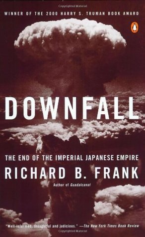 Downfall The End Of The Imperial Japanese Empire Richard B Frank