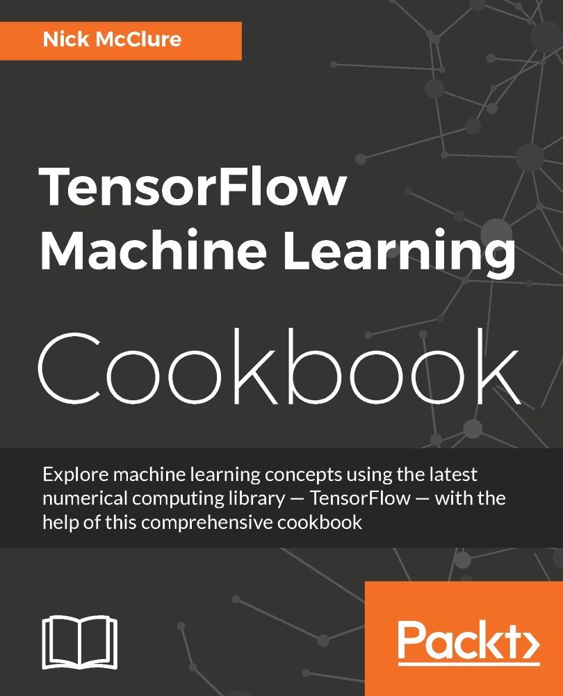 Tensorflow Machine Learning Cookbook Nick Mcclure Chenjin5com