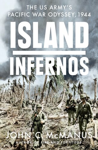Island Infernos The Us Armys Pacific War Odyssey 1944 Mcmanus
