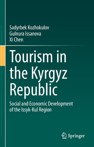Tourism In The Kyrgyz Republic Social And Economic Development Of The Issykkul Region 1st Edition Sadyrbek Kozhokulov