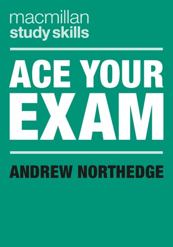 Ace Your Exam Macmillan Study Skills 1st Ed 2021 Northedge