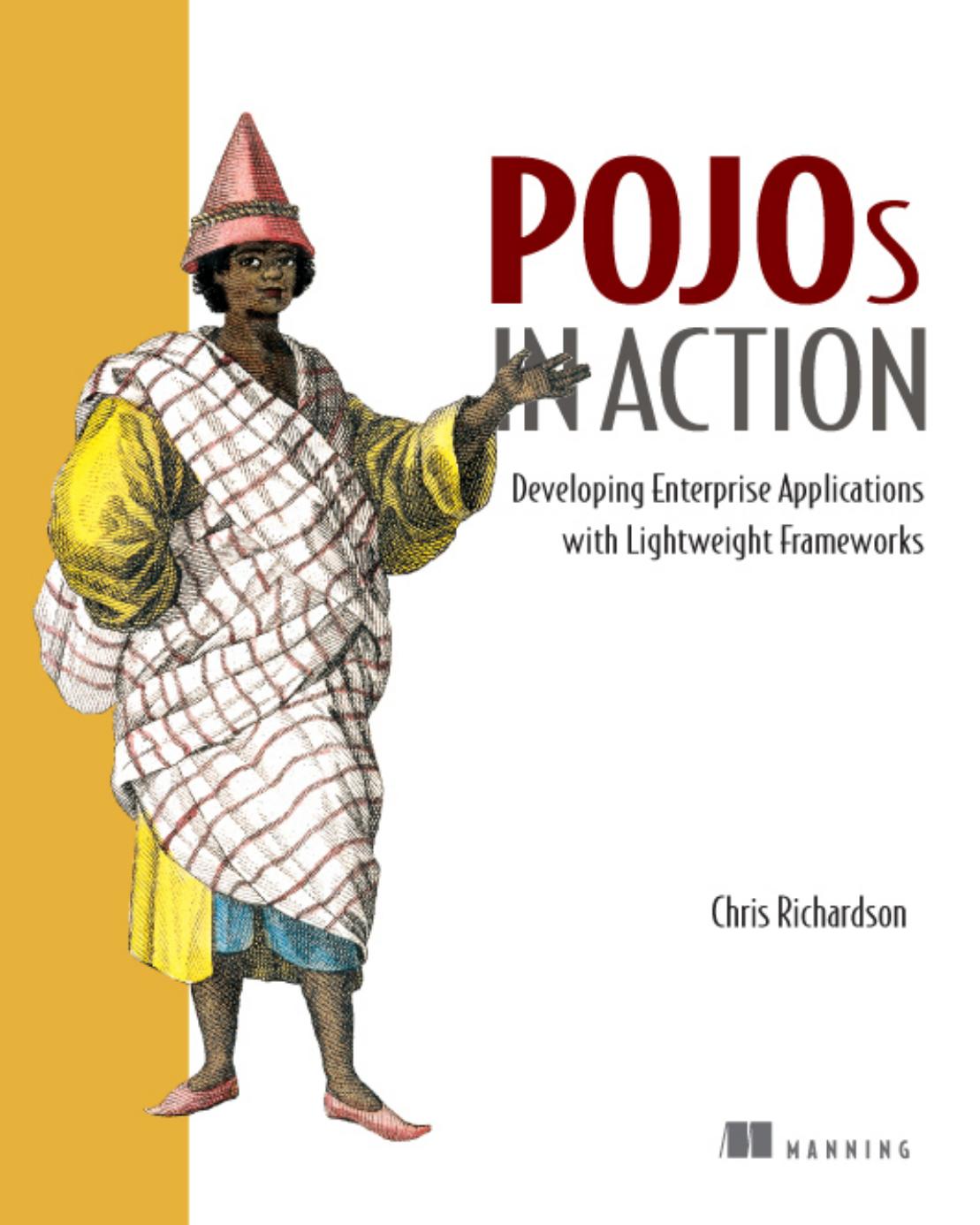 Pojos In Action Developing Enterprise Applications With Lightweight Frameworks 1st Edition Chris Richardson
