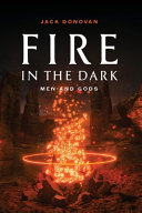 Fire In The Dark Men And Gods Jack Donovan