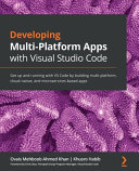 Developing Multiplatform Apps With Visual Studio Code Get Up And Running With Vs Code By Building Multiplatform Cloudnative And Microservicesbased Apps Ovais Mehboob Ahmed Khan